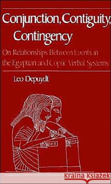 Conjunction, Contiguity, Contingency: On Relationships Between Events in the Egyptian and Coptic Verbal Systems Depuydt, Leo 9780195080926 Oxford University Press