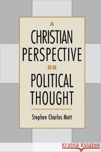 A Christian Perspective on Political Thought Stephen Charles Mott 9780195081381 Oxford University Press