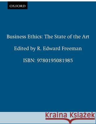 Business Ethics: The State of the Art Freeman, R. Edward 9780195081985 Oxford University Press