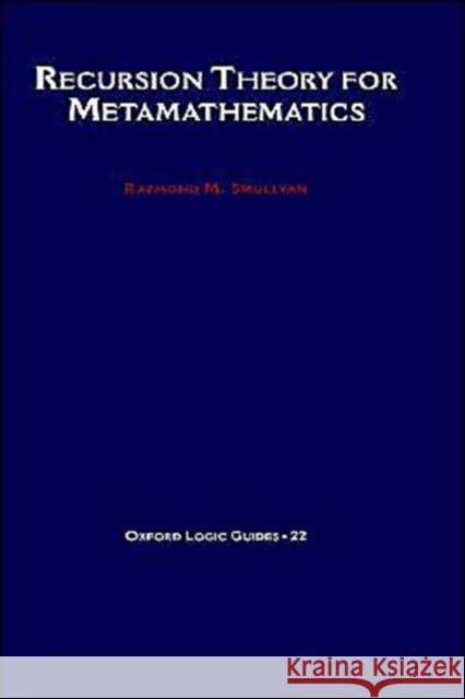 Recursion Theory for Metamathematics Raymond M. Smullyan 9780195082326 Oxford University Press, USA