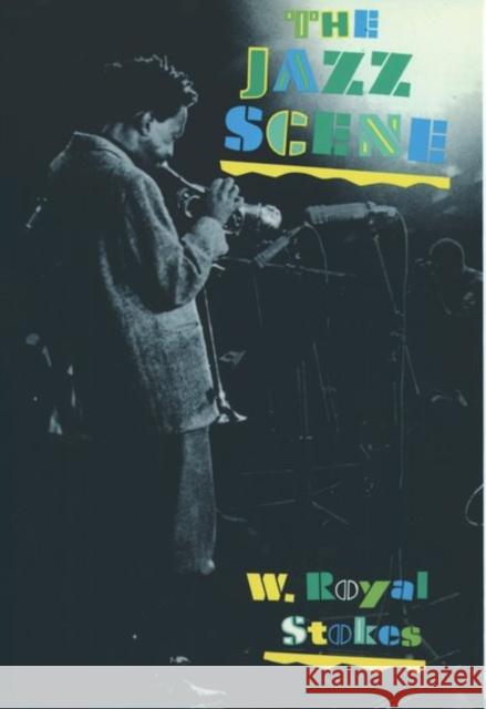 The Jazz Scene: An Informal History from New Orleans to 1990 Stokes, W. Royal 9780195082708 Oxford University Press