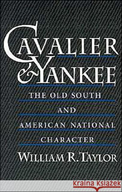 Cavalier and Yankee: The Old South and American National Character Taylor, William R. 9780195082845 Oxford University Press