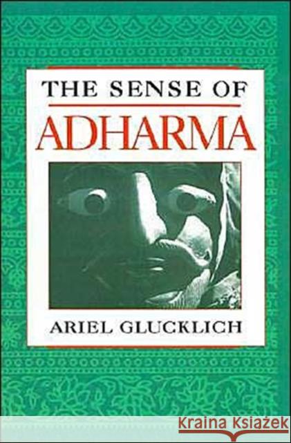 The Sense of Adharma Ariel Glucklich 9780195083415 Oxford University Press