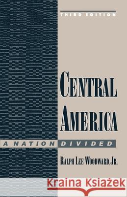 Central America: A Nation Divided Ralph Lee Woodward 9780195083767 Oxford University Press