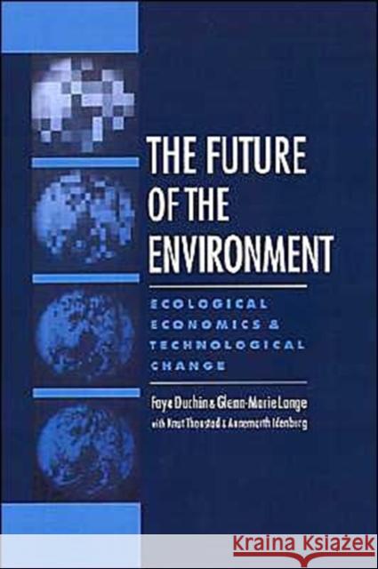 The Future of the Environment: Ecological Economics and Technological Change Duchin, Faye 9780195085747 Oxford University Press
