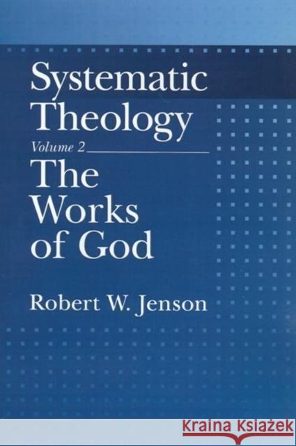 The Works of God Jenson, Robert W. 9780195086492 Oxford University Press