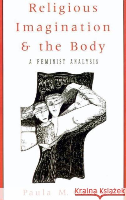 Religious Imagination and the Body: A Feminist Analysis Cooey, Paula M. 9780195087352 Oxford University Press