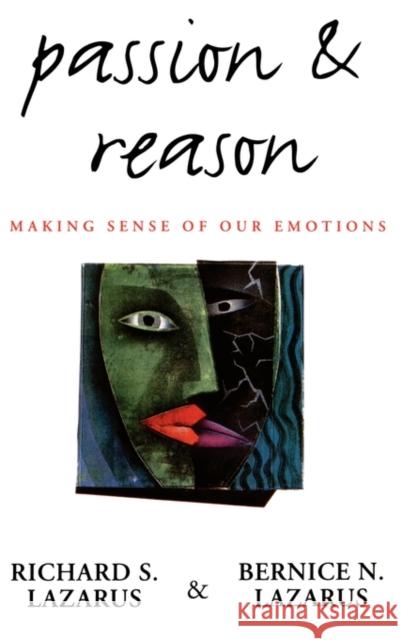 Passion & Reason: Making Sense of Our Emotions Lazarus, Richard S. 9780195087574 Oxford University Press