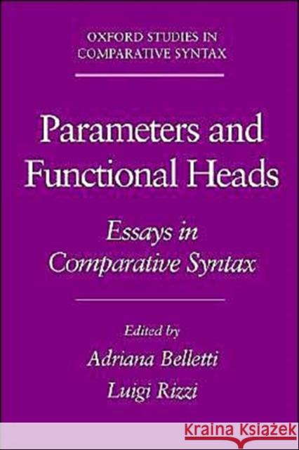 Parameters and Functional Heads: Essays in Comparative Syntax Belletti, Adriana 9780195087932 Oxford University Press, USA