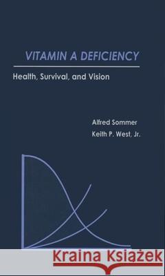 Vitamin a Deficiency: Health, Survival, and Vision West Sommer Alfred Sommer Keith P. West 9780195088243 Oxford University Press, USA