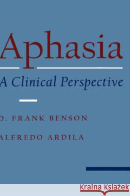 Aphasia: A Clinical Perspective Benson, D. Frank 9780195089349 Oxford University Press, USA