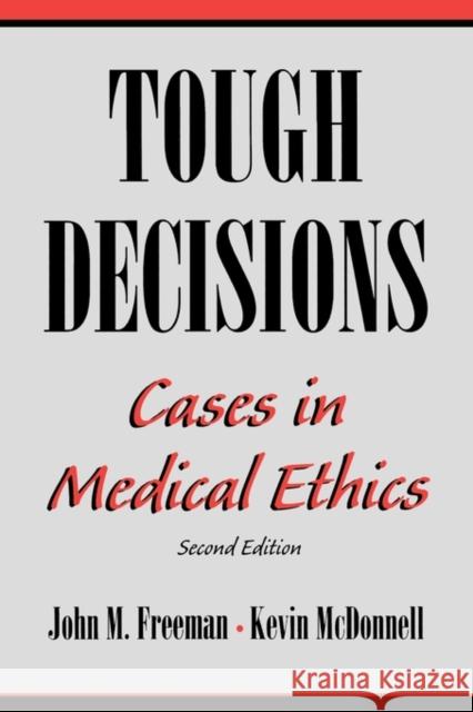 Tough Decisions: Cases in Medical Ethics Freeman, John M. 9780195090420 Oxford University Press