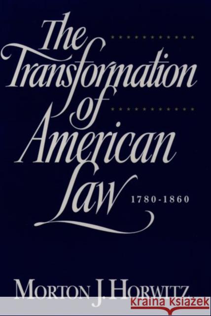 The Transformation of American Law, 1870-1960: The Crisis of Legal Orthodoxy Horwitz, Morton J. 9780195092592 Oxford University Press
