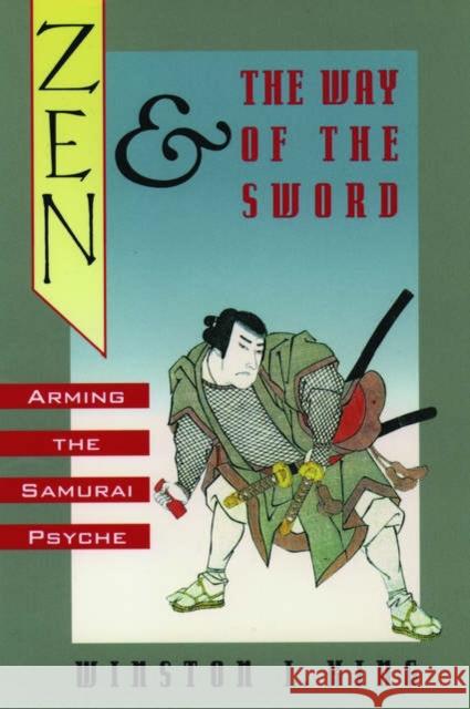 Zen and the Way of the Sword: Arming the Samurai Psyche King, Winston L. 9780195092615 Oxford University Press
