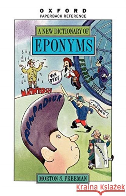 A New Dictionary of Eponyms Morton S. Freeman Edwin Newman 9780195093544 Oxford University Press