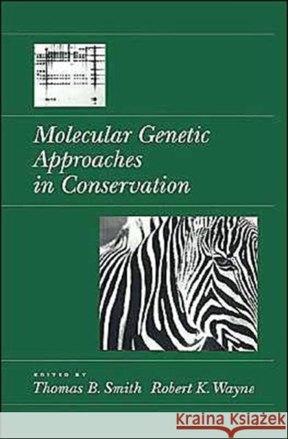 Molecular Genetic Approaches in Conservation Thomas B. Smith Robert K. Wayne 9780195095265 Oxford University Press