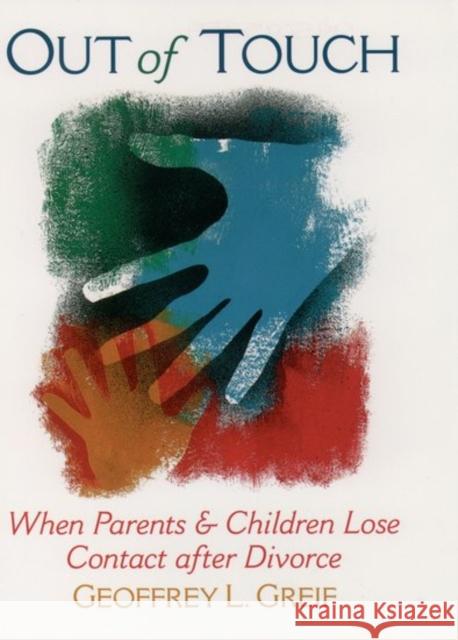Out of Touch: When Parents & Children Lose Contact After Divorce Greif, Geoffrey L. 9780195095357 Oxford University Press