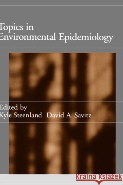 Topics in Environmental Epidemiology Kyle Steenland David Savitz 9780195095647 Oxford University Press