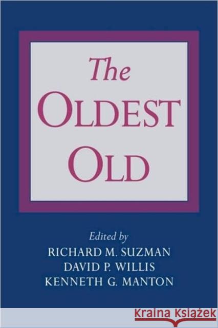 The Oldest Old Richard M. Suzman Kenneth G. Manton David P. Willis 9780195097573 Oxford University Press, USA