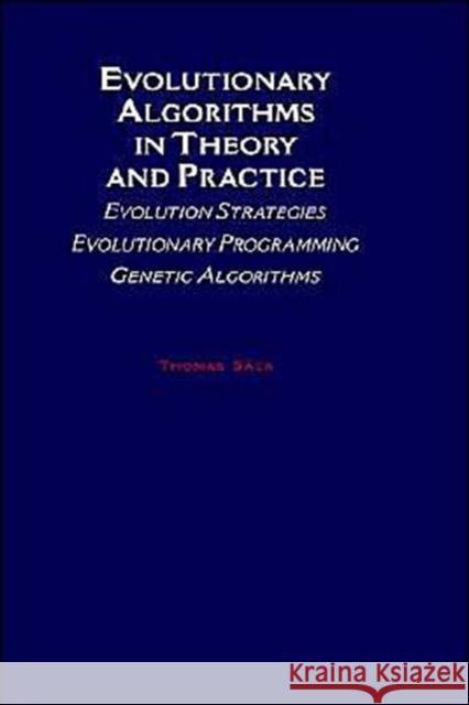 Evolutionary Algorithms in Theory and Practice: Evolution Strategies, Evolutionary Programming, Genetic Algorithms Back, Thomas 9780195099713 Oxford University Press, USA