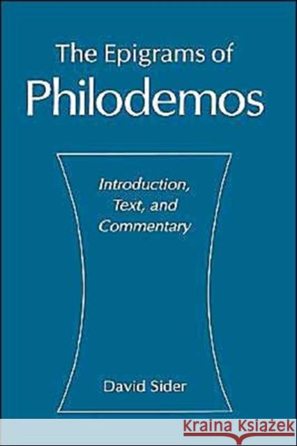 The Epigrams of Philodemos: Introduction, Text, and Commentary Sider, David 9780195099829 Oxford University Press