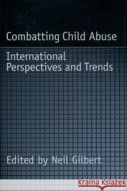 Combatting Child Abuse: International Perspectives and Trends Gilbert, Neil 9780195100099 Oxford University Press