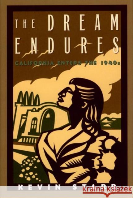 The Dream Endures: California Enters the 1940s Starr, Kevin 9780195100792 Oxford University Press