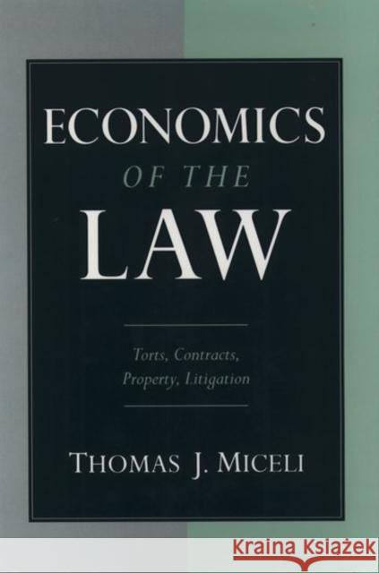Economics of the Law: Torts, Contracts, Property and Litigation Miceli, Thomas J. 9780195103908 Oxford University Press