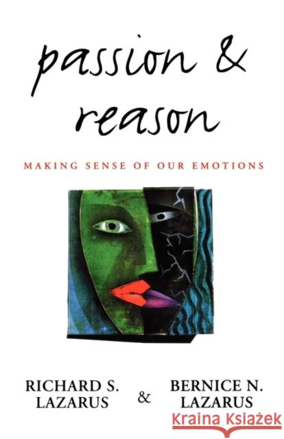 Passion and Reason: Making Sense of Our Emotions Lazarus, Richard S. 9780195104615 Oxford University Press