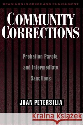 Community Corrections: Probation, Parole, and Intermediate Sanctions Joan Petersilia 9780195105438 Oxford University Press, USA