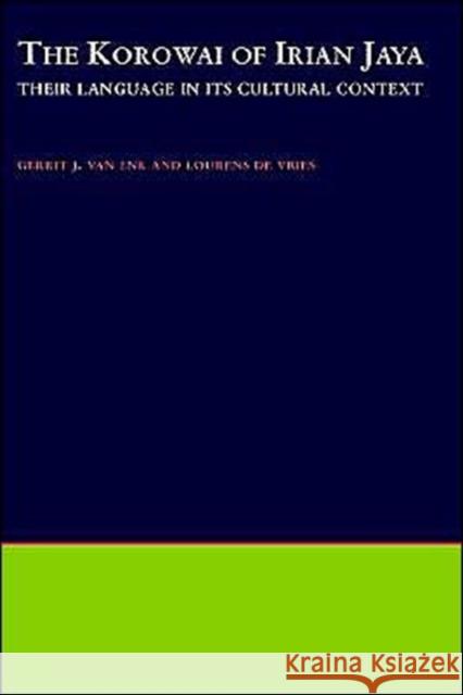 The Korowai of Irian Jaya: Their Language in Its Cultural Context Van Enk, Gerrit J. 9780195105513 Oxford University Press, USA