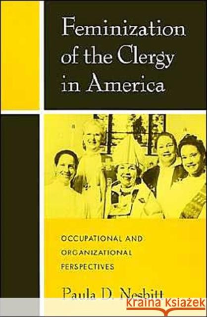 Feminization of the Clergy in America: Occupational and Organizational Perspectives Nesbitt, Paula D. 9780195106862 Oxford University Press