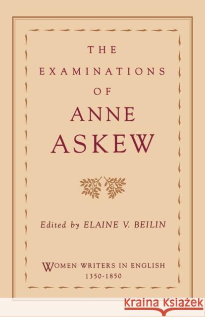 The Examinations of Anne Askew Anne Askew Elaine V. Beilin 9780195108491 Oxford University Press
