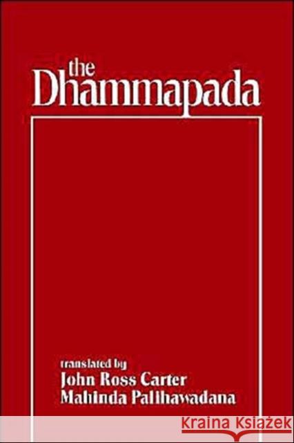 The Dhammapada Ross Carter Mahin-Da Palihawadana John Ross Carter 9780195108606 Oxford University Press