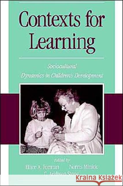 Contexts for Learning: Sociocultural Dynamics in Children's Development Forman, Ellice A. 9780195109771 Oxford University Press