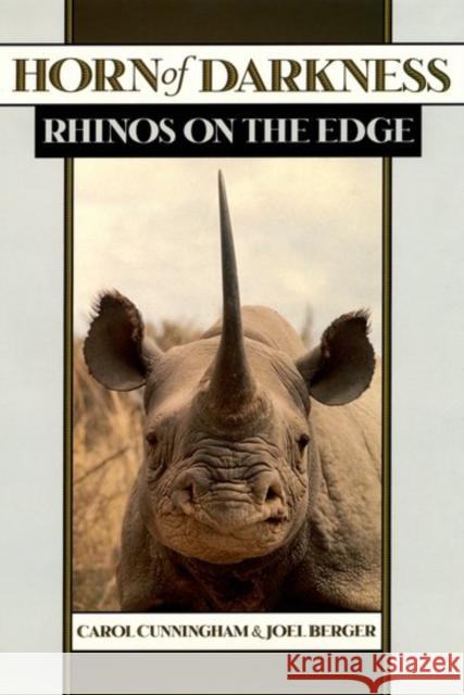 Horn of Darkness: Rhinos on the Edge Cunningham, Carol 9780195111132 Oxford University Press