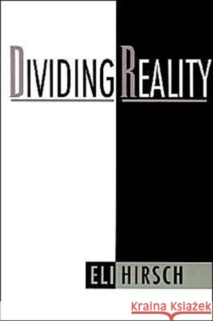 Dividing Reality Eli Hirsch 9780195111422 Oxford University Press