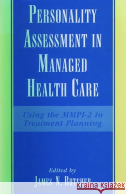 Personality Assessment in Managed Health Care: Using the Mmpi-2 in Treatment Planning Butcher, James N. 9780195111606 Oxford University Press