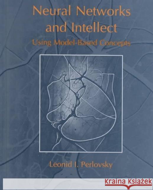 Neural Networks and Intellect: Using Model-Based Concepts Perlovsky, Leonid I. 9780195111620 Oxford University Press