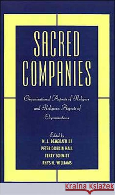 Sacred Companies: Organizational Aspects of Religion and Religious Aspects of Organizations Demerath, N. J. 9780195113228 Oxford University Press