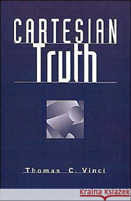 Cartesian Truth Thomas C. Vinci 9780195113297 Oxford University Press