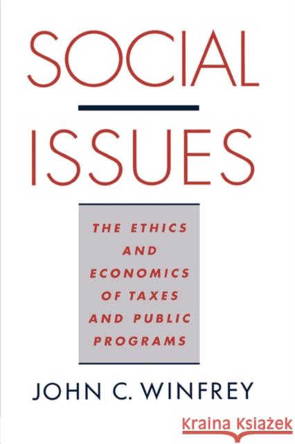 Social Issues: The Ethics and Economics of Taxes and Public Programs Winfrey, John C. 9780195114331 Oxford University Press, USA
