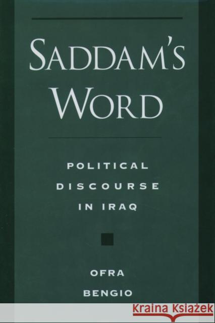 Saddam's Word: Political Discourse in Iraq Bengio, Ofra 9780195114393 Oxford University Press