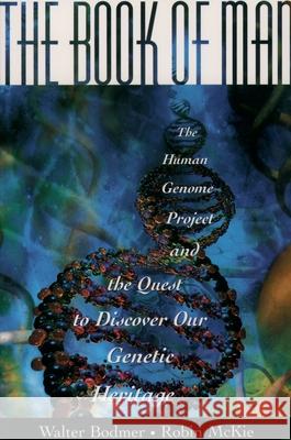 The Book of Man: The Human Genome Project and the Quest to Discover Our Genetic Heritage W. F. Bodmer Walter Bodmer Robin McKie 9780195114874 Oxford University Press