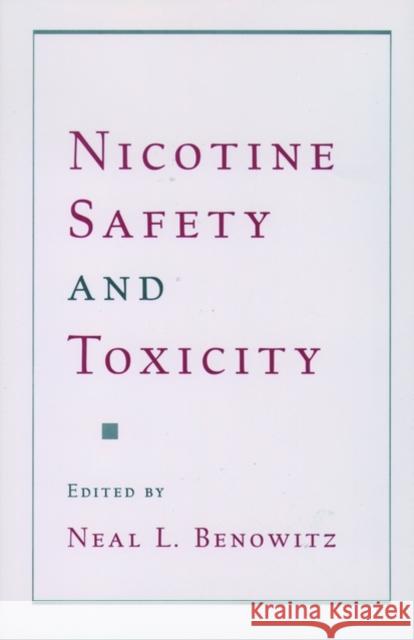 Nicotine Safety and Toxicity Neal L. Benowitz 9780195114966 Oxford University Press
