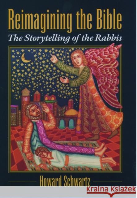 Reimagining the Bible: The Storytelling of the Rabbis Schwartz, Howard 9780195115116 Oxford University Press