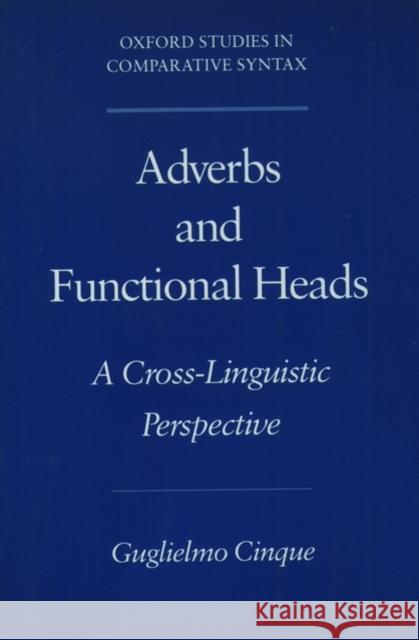 Adverbs and Functional Heads: A Cross-Linguistic Perspective Cinque, Guglielmo 9780195115277 Oxford University Press