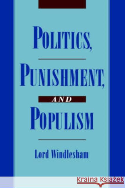 Politics, Punishment, and Populism David James George He Windlesham Lord Windlesham 9780195115307 Oxford University Press