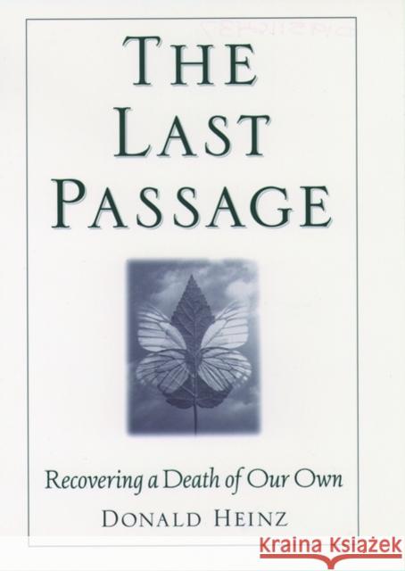 The Last Passage: Recovering a Death of Your Own Heinz, Donald 9780195116434 Oxford University Press