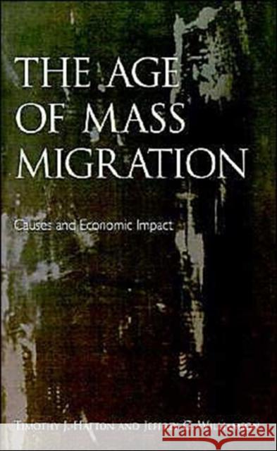 The Age of Mass Migration: Causes and Economic Impact Hatton, Timothy J. 9780195116519 Oxford University Press